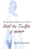 Until the Twelfth of Never - Should Betty Broderick ever be free?