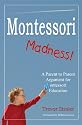 Montessori Madness! A Parent to Parent Argument for Montessori Education