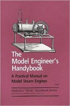 The model engineer's handybook: A practical manual on model steam engines, embracing information on the tools, materials and processes employed in their construction (
