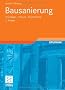 Bausanierung: Grundlagen - Planung - Durchf�hrung