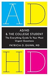 Ad/Hd and the College Student: The Everything Guide to Your Most Urgent Questions
