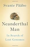 Neanderthal Man: In Search of Lost Genomes