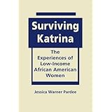 surviving katrina the experiences of low income african american women