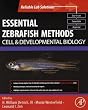 Essential Zebrafish Methods: Cell and Developmental Biology (Reliable Lab Solutions)