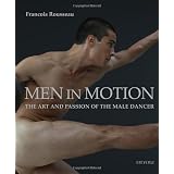Men in Motion: The Art and Passion of the Male Dancerby Francois Rousseau