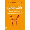 Mythos Liebe: L�gen und Wahrheiten �ber Beziehungen und Partnerschaften