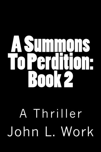 A Summons To Perdition:  Book 2: A Thriller (The J.D. Welch Files) (Volume 5)
