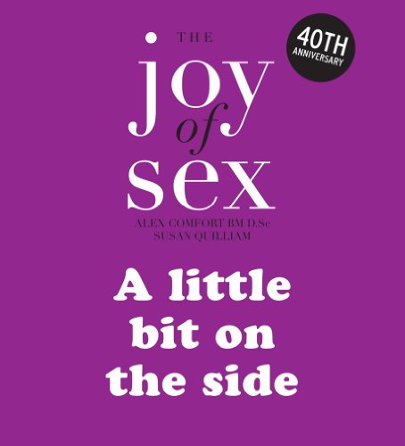 The Joy of Sex (Official): A little bit on the side: The timeless guide to lovemaking - Susan Quilliam
