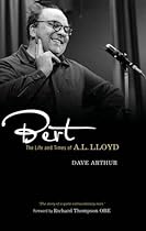 Bert: The Life and Times of A. L. Lloyd Bert: The Life and Times of A. L. Lloyd