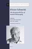 Eliezer Schweid : the responsibility of Jewish philosophy
