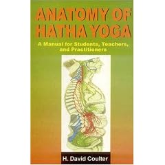 Anatomy of Hatha Yoga: A Manual for Students, Teachers and Practitioners