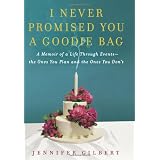 I Never Promised You a Goodie Bag: A Memoir of a Life Through Events--the Ones You Plan and the Ones You Don't
