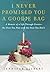 I Never Promised You a Goodie Bag: A Memoir of a Life Through Events--the Ones You Plan and the Ones You Don't