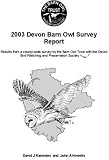2003 Devon barn owl survey report : results from a county-wide survey by the Barn Owl Trust with the Devon Bird Watching and Preservation Society