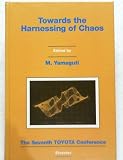 Towards the harnessing of chaos : a collection of contributions based on lectures presented at the Seventh Toyota Conference, Mikkabi, Shizuoka, Japan, October 31 to November 3, 1993