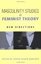 Masculinity Studies and Feminist Theory