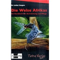Die Welse Afrikas: Ein Handbuch f�r Bestimmung und Pflege
