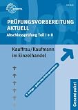 Produkt-Bild: Pr&uuml;fungsvorbereitung aktuell. Kauffrau/Kaufmann im Einzelhandel. Gesamtpaket: Zwischen- und Abschlusspr&uuml;fung. Gesamtpaket mit den Teilen Kaufm&auml;nnische ... Wirtschafts- und Sozialkunde