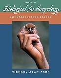Biological Anthropology: An Introductory Reader
