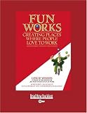 Fun Works: Creating Places Where People Love to Work