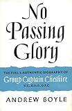 No passing glory : the full and authentic biography of Group Captain Cheshire, V.C., D.S.O., D.F.C.
