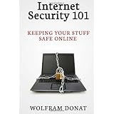 internet security 101 keeping your stuff safe online