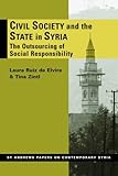 Civil society and the state of Syria : the outsourcing of social responsibility
