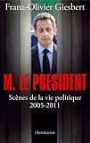 Monsieur le Président: Scènes de la vie politique (2005-2011)