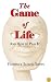 The Game of Life and How to Play It