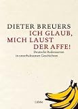 Ich glaub, mich laust der Affe!: Deutsche Redensarten in unterhaltsamen Geschichten - Dieter Breuers