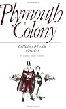 Plymouth Colony: Its History and People