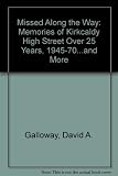 Missed along the way : memories of Kirkcaldy High Street over 25 years : 1945-70 and more