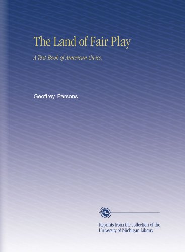 The Land of Fair Play: A Text-Book of American Civics - 
