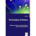 The Evolution of Cholera: Molecular Evolution of the Pathogenic Clones of Vibrio cholerae by Roy Byun