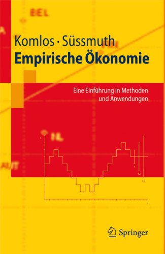 Empirische Ökonomie: Eine Einführung in Methoden und Anwendungen (Springer-Lehrbuch) (German Edition)