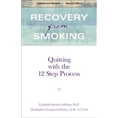 Recovery from Smoking: Quitting with the 12 Step Process - Revised Second Edition