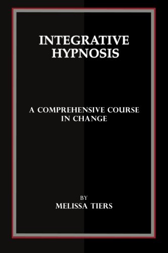 Integrative Hypnosis: A Comprehensive Course in Change