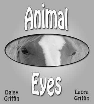 animal eyes (optimized for kindle) - daisy griffin and laura griffin
