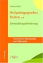 Heilp&auml;dagogisches Reiten und Entwicklungsf&ouml;rderung. Theoretische Hintergr&uuml;nde und Fallbeispiele
