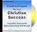 Positive Prayers for Christian Success CD ** Praying God's Word and Praying God's Promises with Affirmations for Your Spiritual Growth and Total Victory!