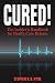 Cured! The Insider's Handbook for Health Care Reform