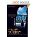 The New Turkey: The Quiet Revolution on the Edge of Europe