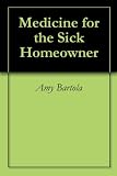Medicine for the Sick Homeowner