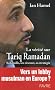 La v�rit� sur Tariq Ramadan : Sa famille, ses r�seaux, sa strat�gie