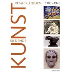 Bildende Kunst in Mecklenburg 1900 bis 1945: Zwischen Regionalit�t und Internationalit�t