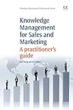 Knowledge management for sales and marketing : a practitioner's guide