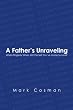 A Father's Unraveling: When Tragedy Strikes, Will The Self You've Made Survive?