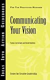 Communicating Your Vision (Ideas Into Action Guidebooks)