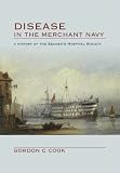 Disease in the Merchant Navy: A History of the Seamen s Hospital Society