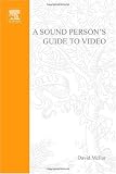 A Sound Person's Guide to Video